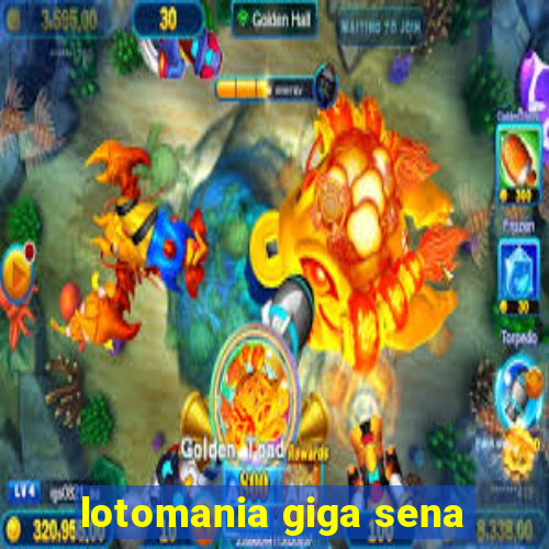 lotomania giga sena